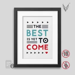 The best is yet to come' Framed poster