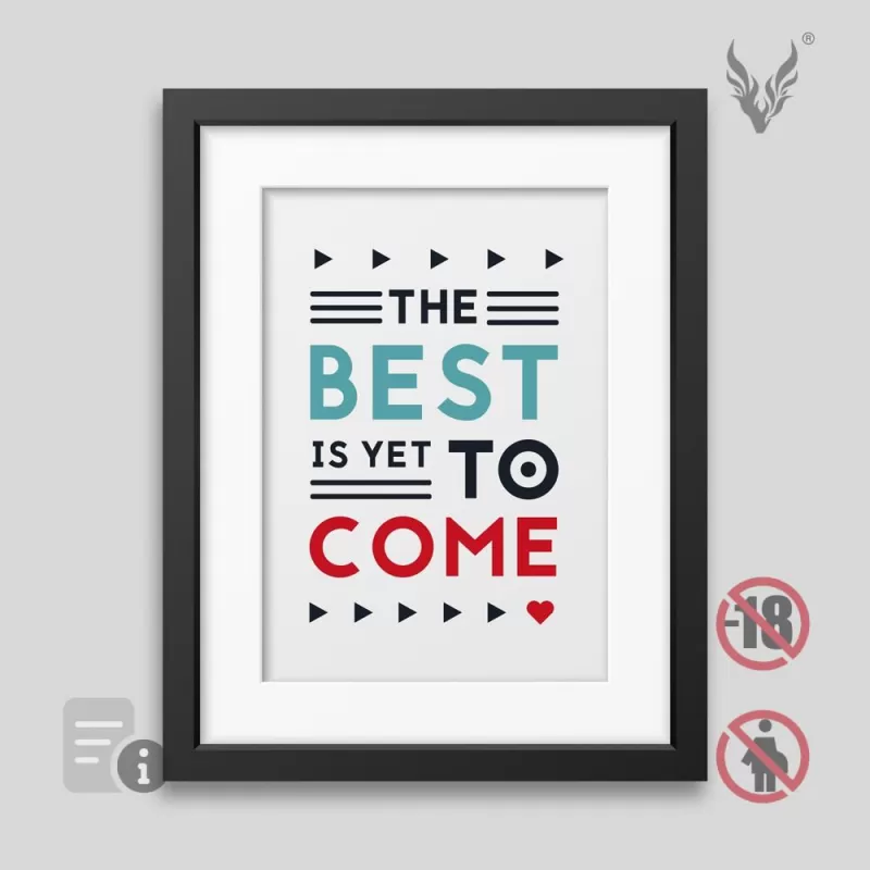 The best is yet to come' Framed poster