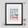 The best is yet to come' Framed poster